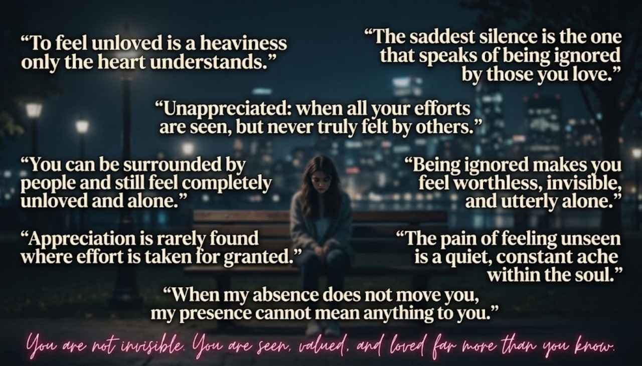 Ignored Unloved Unappreciated Quotes